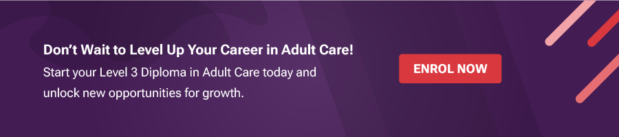 Enrol in Level 3 Diploma in Adult Care